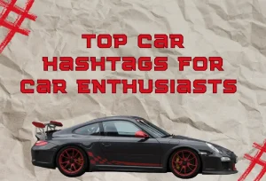 Top Car Hashtags for Car Enthusiasts 2023